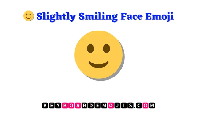 🙂 Slightly Smiling Face Emoji
