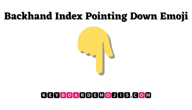 👇 Backhand Index Pointing Down Emoji