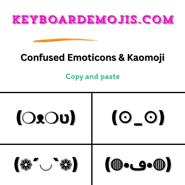 100+ Confused Emoticons & Kaomoji (⊙_⊙)