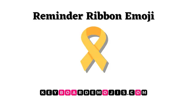 🎗️ Reminder Ribbon Emoji